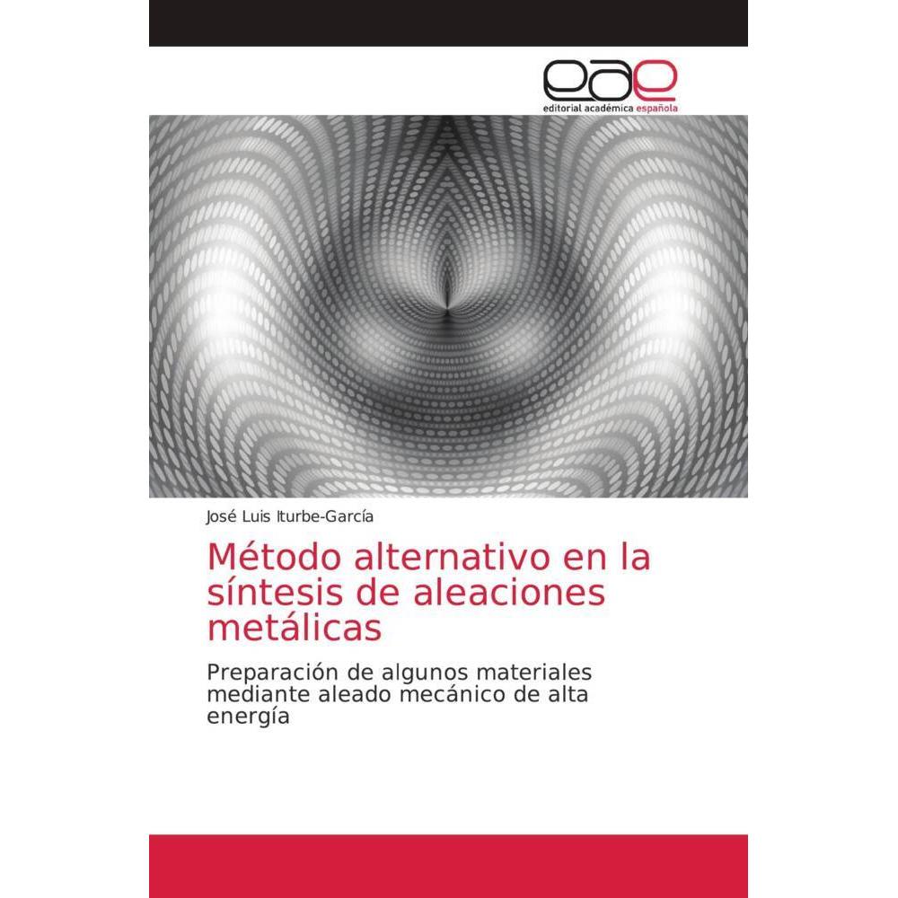 Método alternativo en la síntesis de aleaciones metálicas, Fachbücher von José Luis Iturbe-García