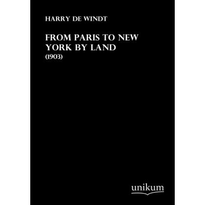 From Paris to New York by Land, Ratgeber von Harry De Windt
