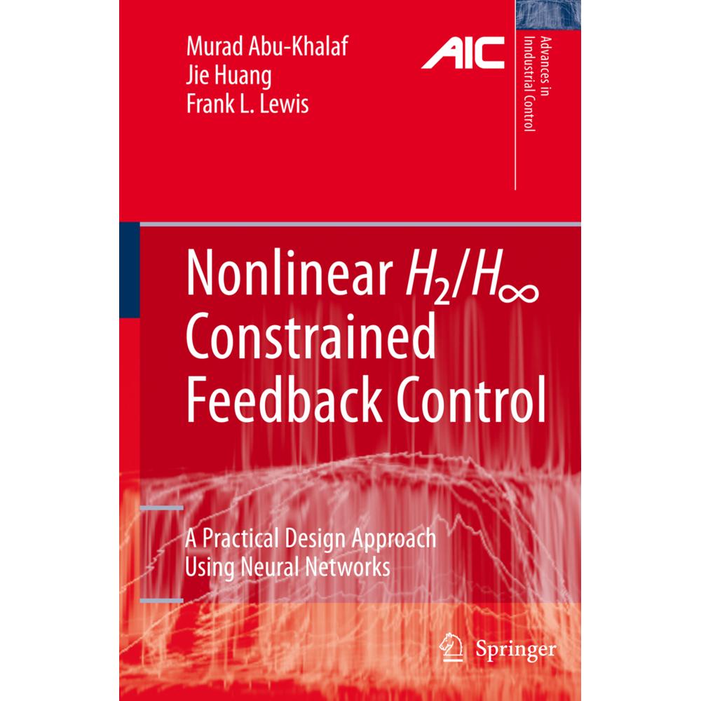 Nonlinear H2/H-Infinity Constrained Feedback Control, Fachbücher von JIE HUANG, Frank L. Lewis, Murad Abu-Khalaf