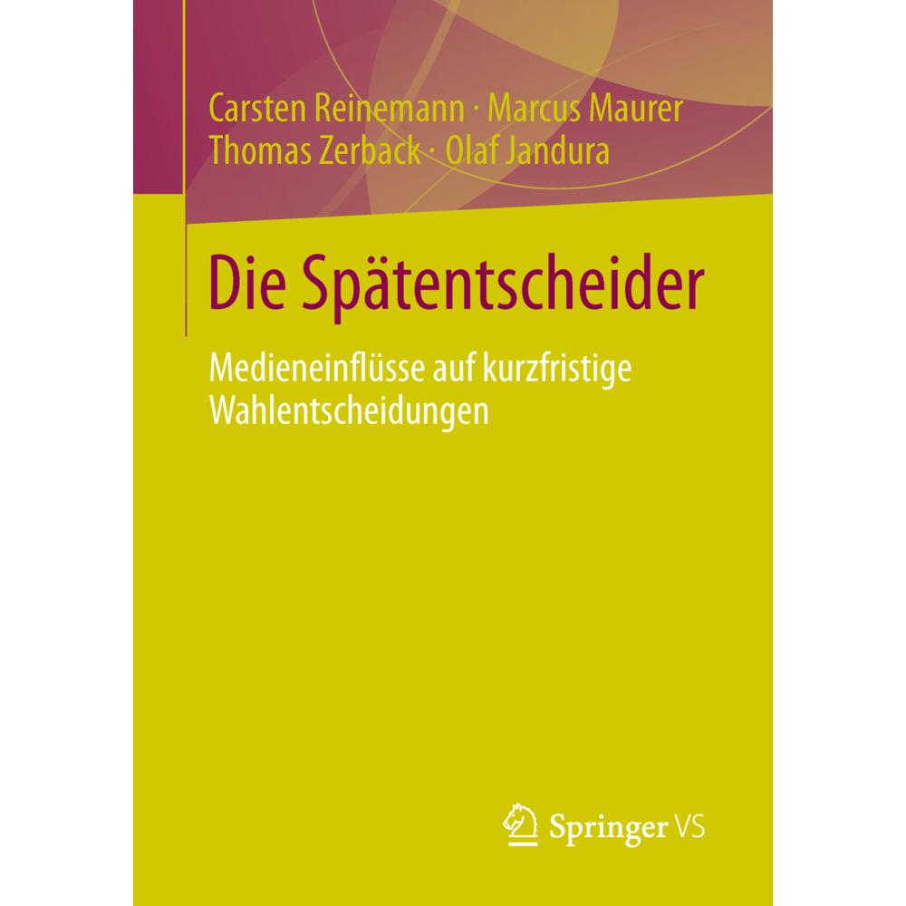 Die Spätentscheider, Fachbücher von Olaf Jandura, Marcus Maurer, Carsten Reinemann, Thomas Zerback