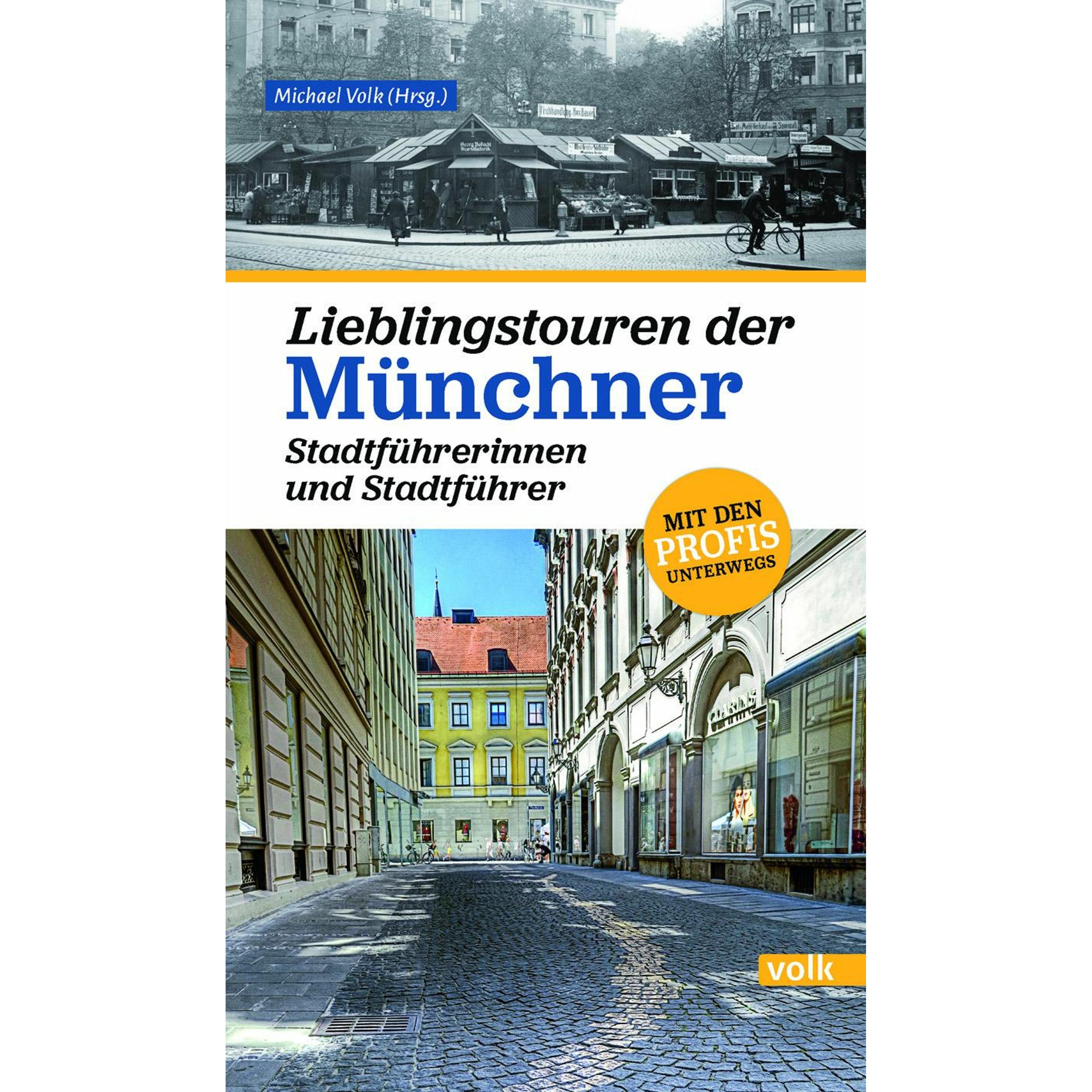 Lieblingstouren der Münchner Stadtführerinnen und Stadtführer, Ratgeber von Michael Volk