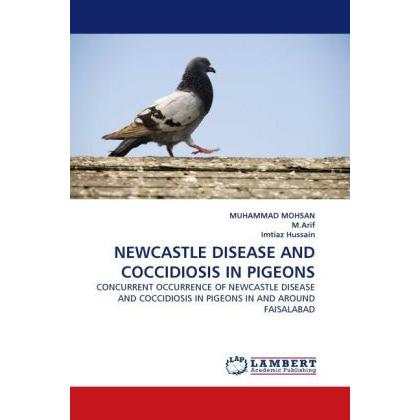 Newcastle Disease And Coccidiosis In Pigeons, Fachbücher von Imtiaz Hussain, Muhammad Mohsan, . M.Arif