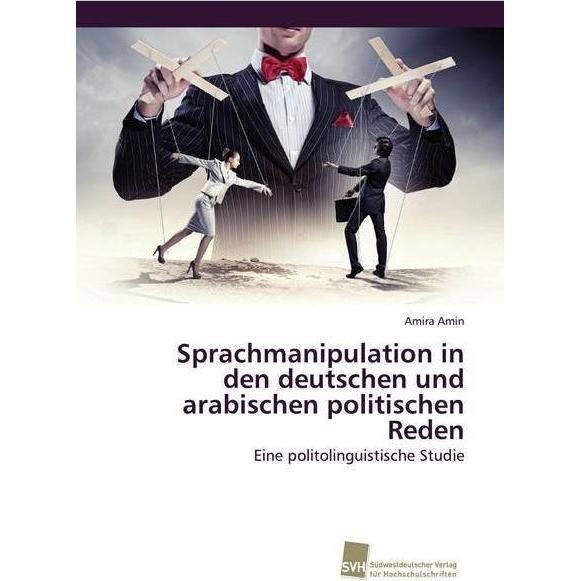Sprachmanipulation in den deutschen und arabischen politischen Reden, Fachbücher von Amira Amin