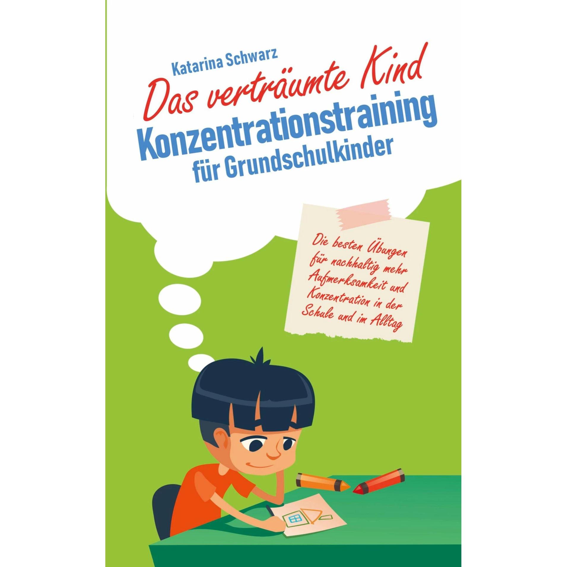 Das verträumte Kind - Konzentrationstraining für Grundschulkinder, Schulbücher von Katarina Schwarz