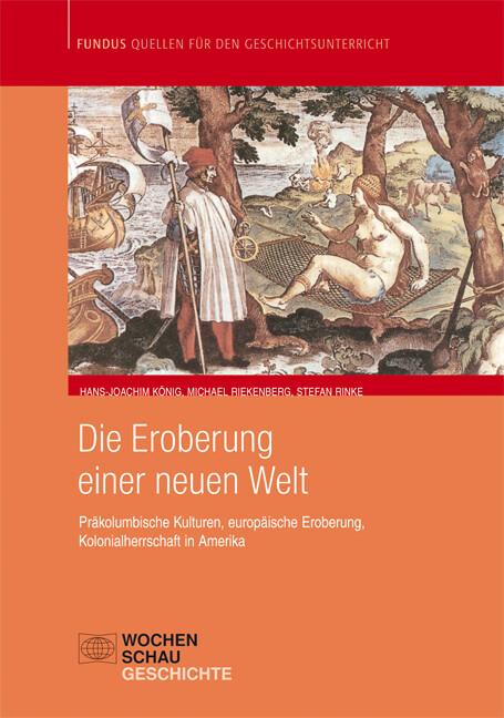 Produktbild Die Eroberung einer Neuen Welt (Deutsch, Hans J König, Michael Riekenberg, Stefan Rinke, 2005)