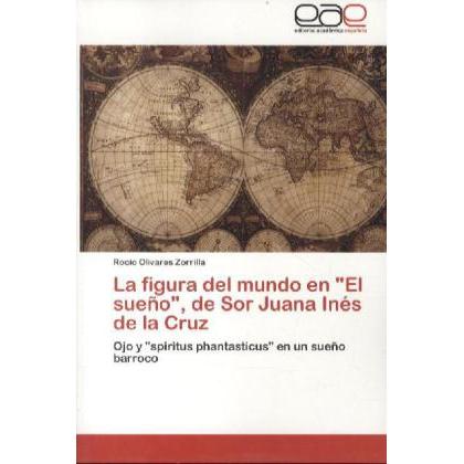 La figura del mundo en 'El sueño', de Sor Juana Inés de la Cruz, Fachbücher