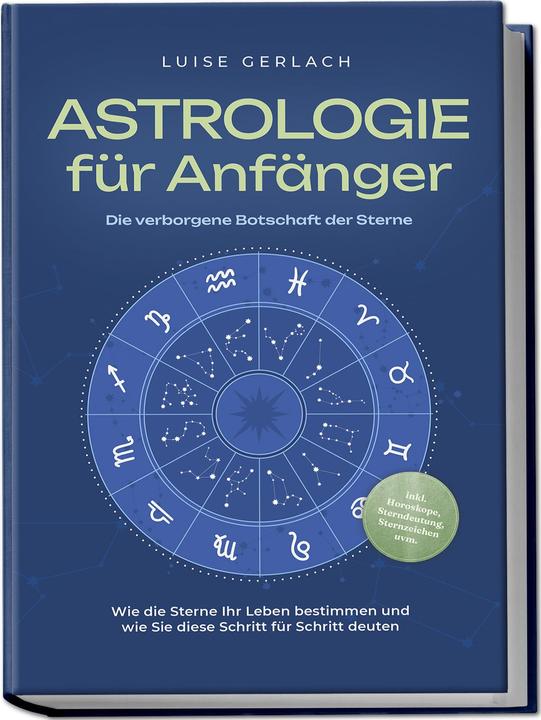 Produktbild Astrologie für Anfänger - Die verborgene Botschaft der Sterne: Wie die Sterne Ihr Leben bestimm (Deutsch, Charlotte Davis, Luise Gerlach, 2024)