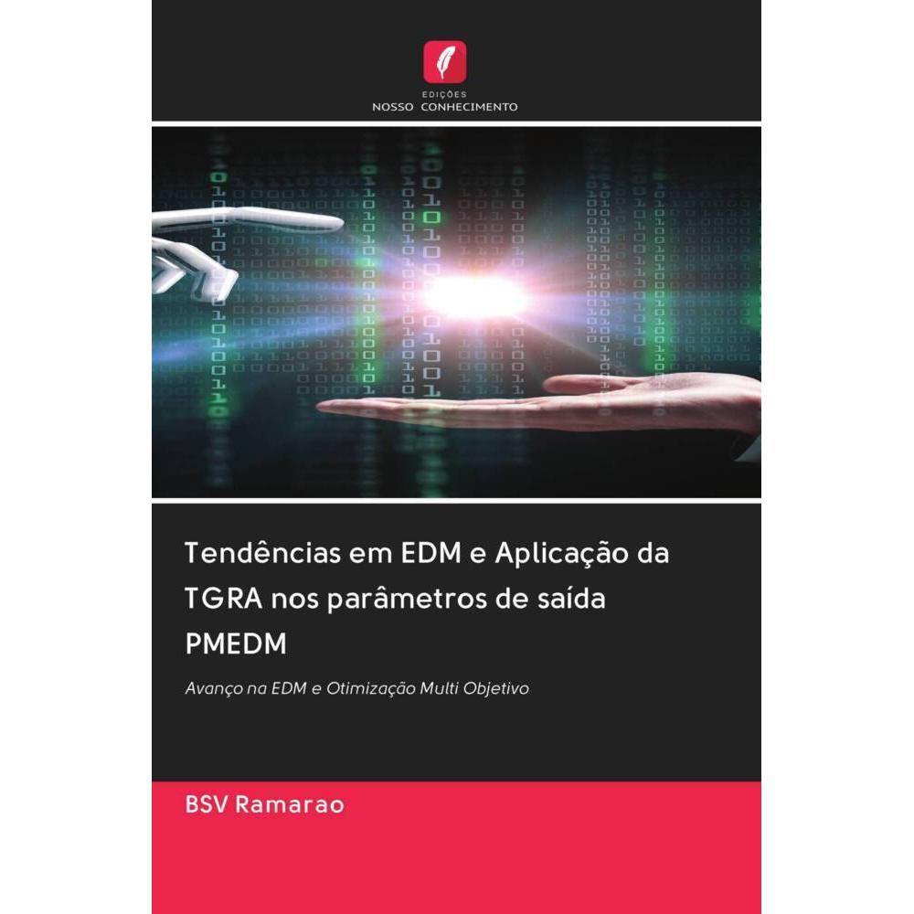 Tendências em EDM e Aplicação da TGRA nos parâmetros de saída PMEDM, Fachbücher von BSV Ramarao