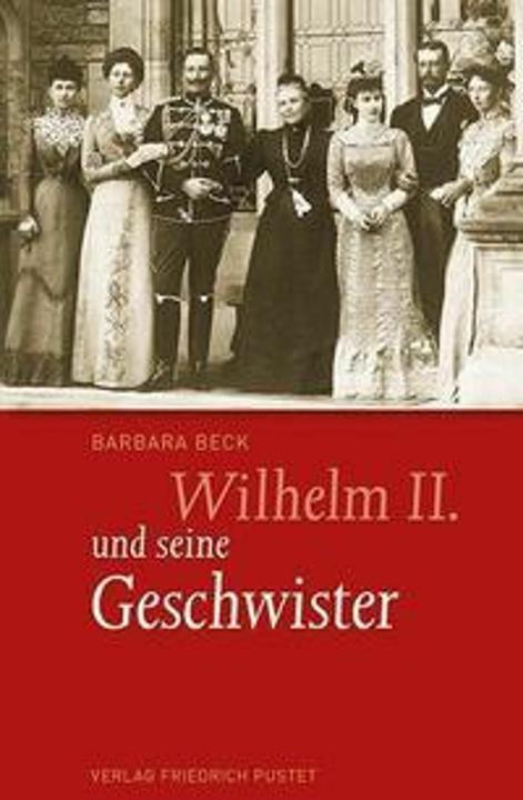 Produktbild Wilhelm II. und seine Geschwister (Deutsch, Barbara Beck, 2016)