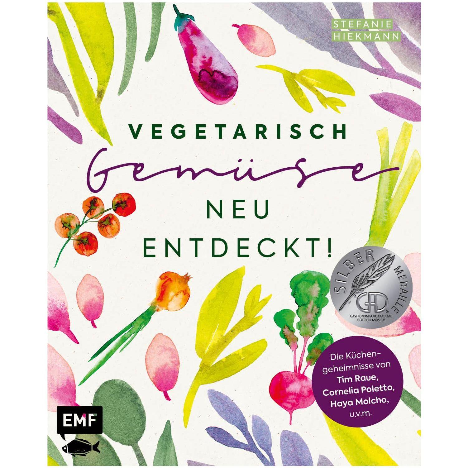 Vegetarisch – Gemüse neu entdeckt!, Ratgeber von Stefanie Hiekmann