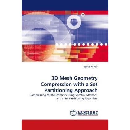 3D Mesh Geometry Compression with a Set Partitioning Approach, Fachbücher