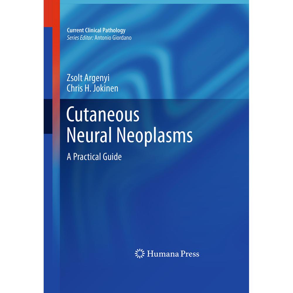 Cutaneous Neural Neoplasms, Fachbücher von Chris H. Jokinen, Zsolt Argenyi