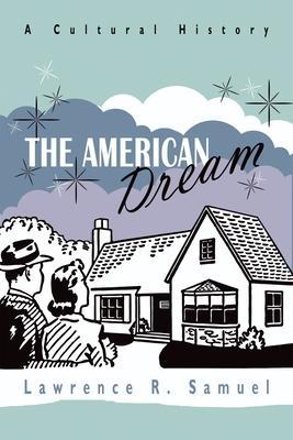 Produktbild The American Dream: A Cultural History (Englisch, Lawrence Samuel, 2012)