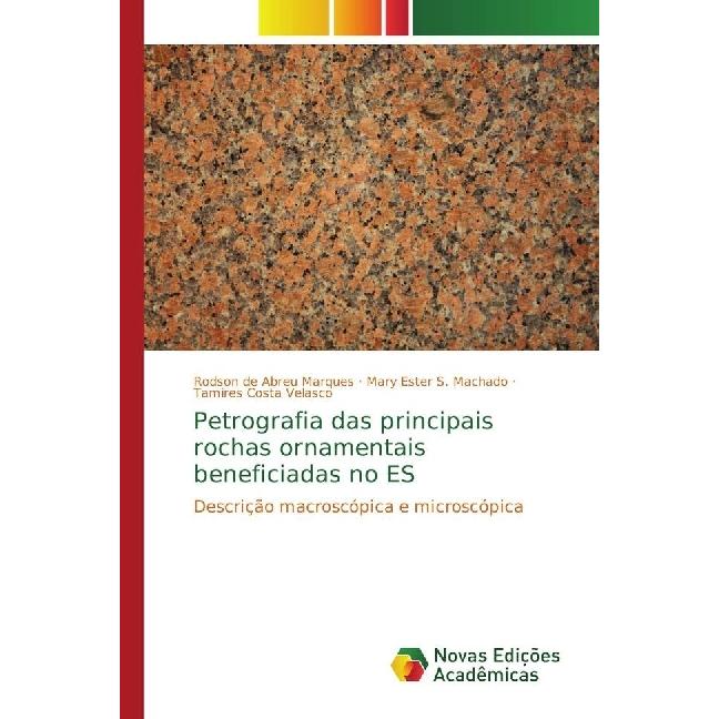 Petrografia das principais rochas ornamentais beneficiadas no ES, Fachbücher von Rodson de Abreu Marques, Mary Ester S. ...