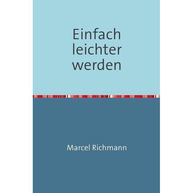 Einfach leichter werden, Ratgeber von Marcel Richmann