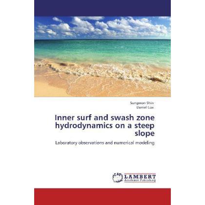 Inner surf and swash zone hydrodynamics on a steep slope, Fachbücher von Daniel Cox, Sungwon Shin