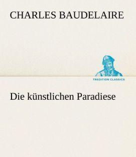 Produktbild Die künstlichen Paradiese (Deutsch, Charles Baudelaire, 2012)