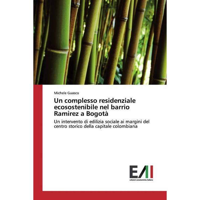 Un complesso residenziale ecosostenibile nel barrio Ramirez a Bogotà, Fachbücher von Michele Guasco