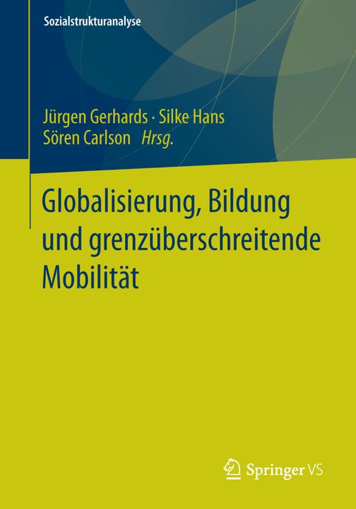 Produktbild Globalisierung, Bildung und grenzüberschreitende Mobilität (Deutsch, Jürgen Gerhards, Sören Carlson, 2014)