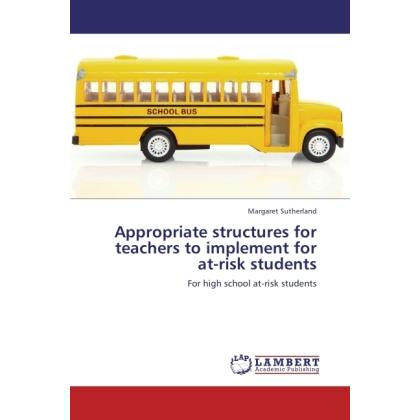 Appropriate structures for teachers to implement for at-risk students, Fachbücher von Margaret Sutherland