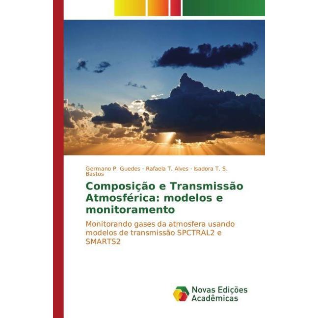 Composição e Transmissão Atmosférica: modelos e monitoramento, Fachbücher von Rafaela T. Alves, Germano P. Guedes, Isado...