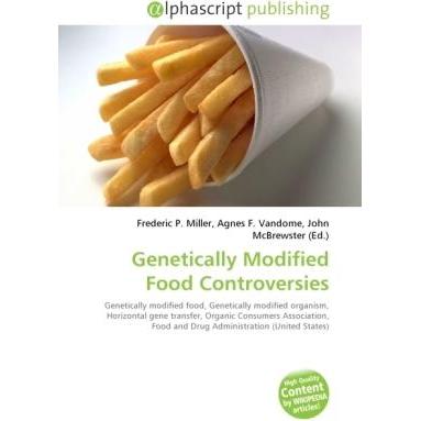Genetically Modified Food Controversies, Fachbücher von Agnes F. Vandome, Frederic P. Miller, John McBrewster