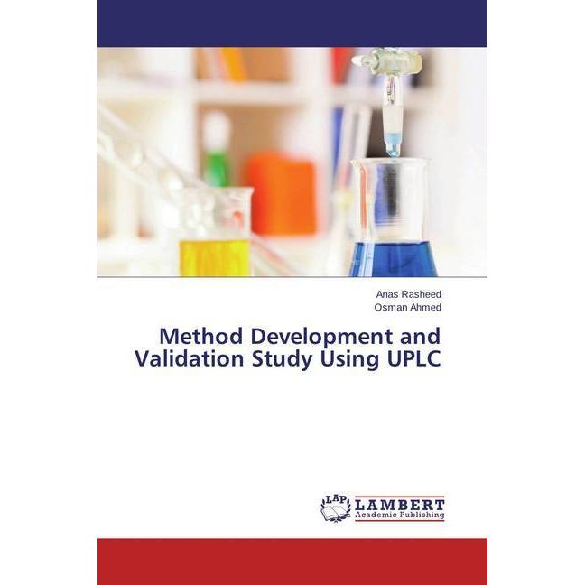 Method Development and Validation Study Using UPLC, Fachbücher von Osman Ahmed, Anas Rasheed