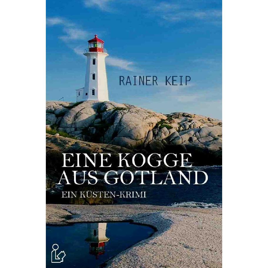 Eine Kogge Aus Gotland, Belletristik von Rainer Keip
