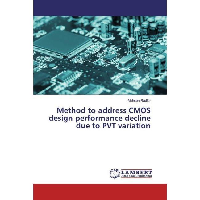Method to address CMOS design performance decline due to PVT variation, Fachbücher von Mohsen Radfar