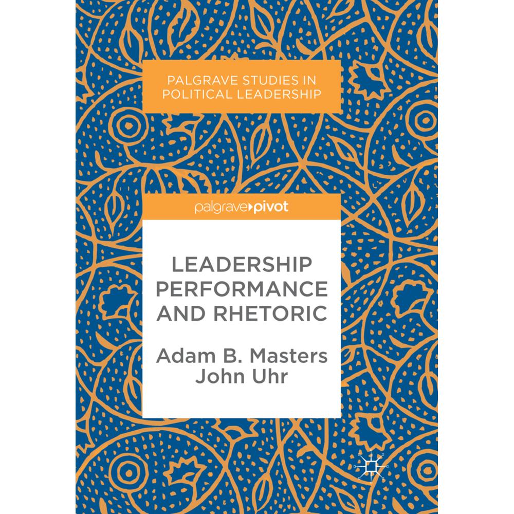 Leadership Performance and Rhetoric, Fachbücher von John Uhr, Adam B. Masters