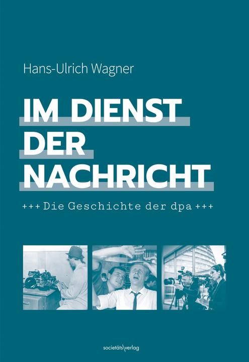 Im Dienst der Nachricht (Deutsch, Hans-Ulrich Wagner, 2024)