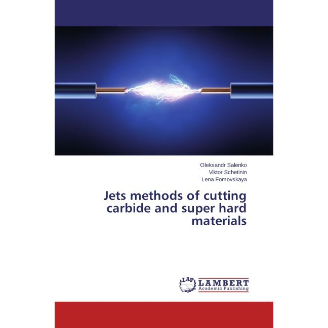 Thumbnail - Jets methods of cutting carbide and super hard materials, Fachbücher von Lena Fomovskaya, Viktor Schetinin, Oleksandr Sa...