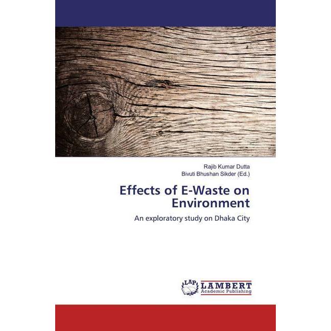Effects of E-Waste on Environment, Fachbücher von Rajib Kumar Dutta