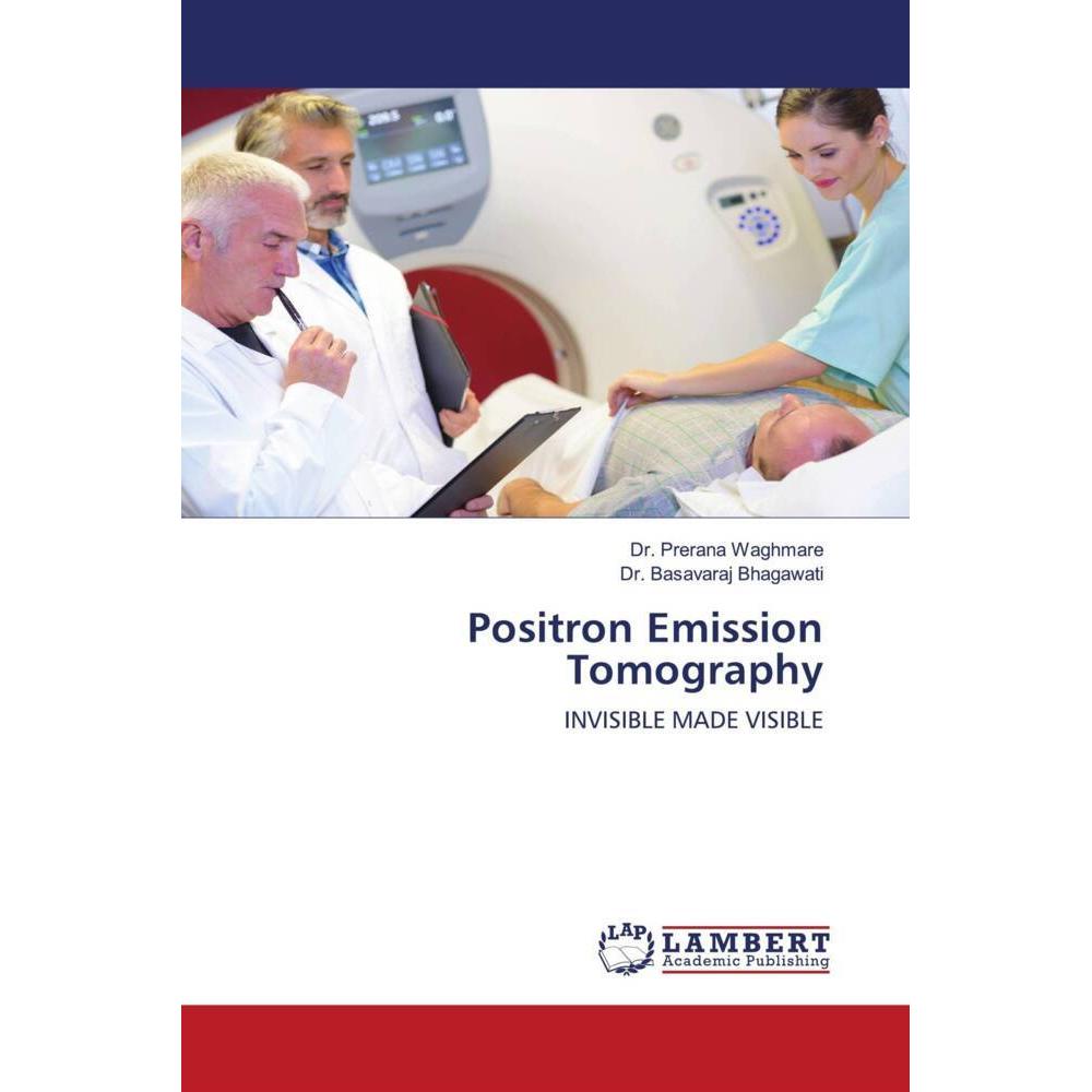 Positron Emission Tomography, Fachbücher von Dr. Basavaraj Bhagawati, Dr. Prerana Waghmare