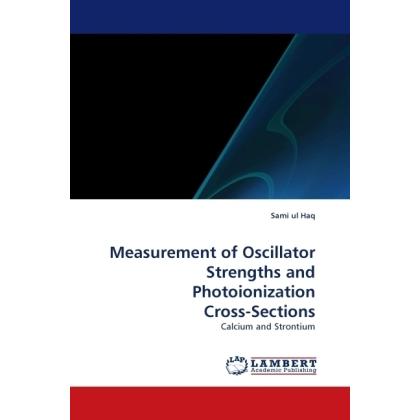 Measurement of Oscillator Strengths and Photoionization Cross-Sections, Fachbücher von Sami ul Haq