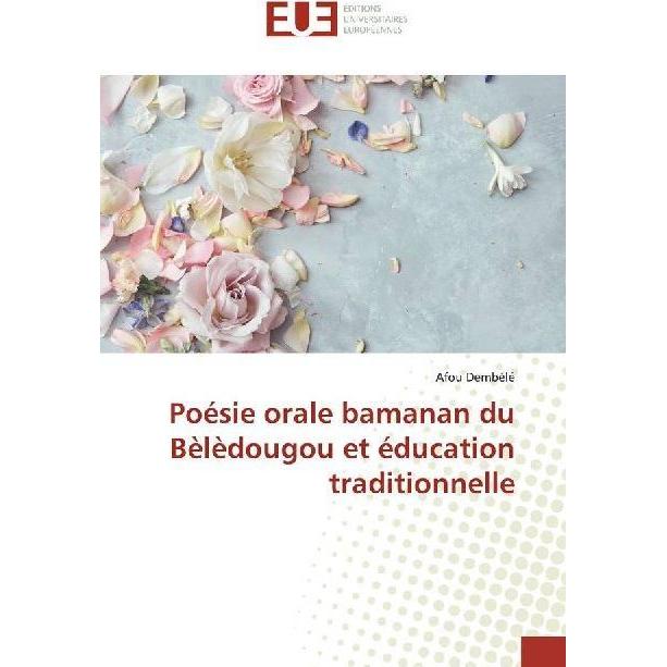 Poésie orale bamanan du Bèlèdougou et éducation traditionnelle, Fachbücher von Afou Dembélé