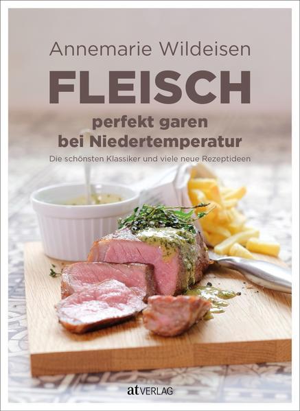 Produktbild Fleisch perfekt garen bei Niedertemperatur (Deutsch, Annemarie Wildeisen)