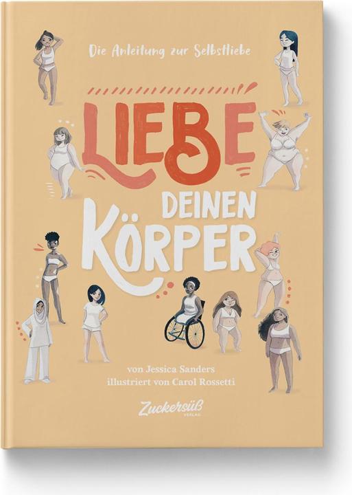 Zuckersüss Die Anleitung zur Selbstliebe: Liebe deinen Körper (Deutsch, Jessica Sanders, Carol Rossetti, 2020)
