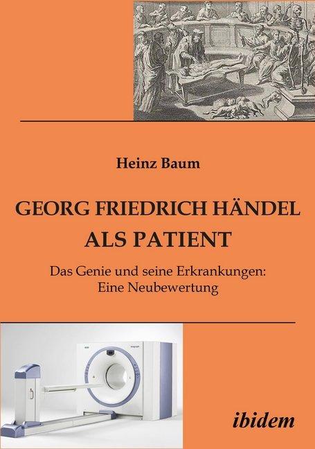 Produktbild Georg Friedrich Händel als Patient (Deutsch, Heinz Baum, 2015)
