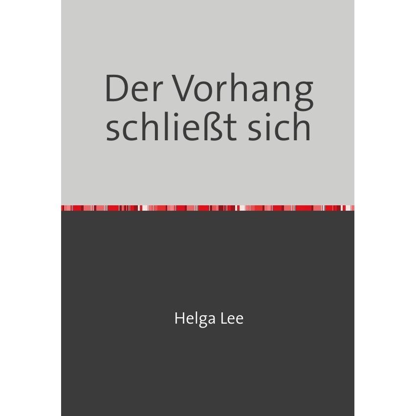 Der Vorhang schliesst sich, Belletristik von Helga Lee