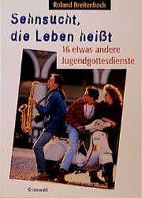 Produktbild Sehnsucht, die Leben heisst (Deutsch, Roland Breitenbach, 1998)