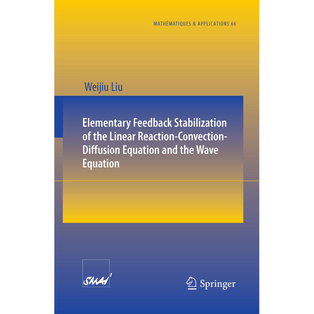 Elementary Feedback Stabilization of the Linear Reaction-Convection-Diffusion Equation and the Wave, Fachbücher von Weij...