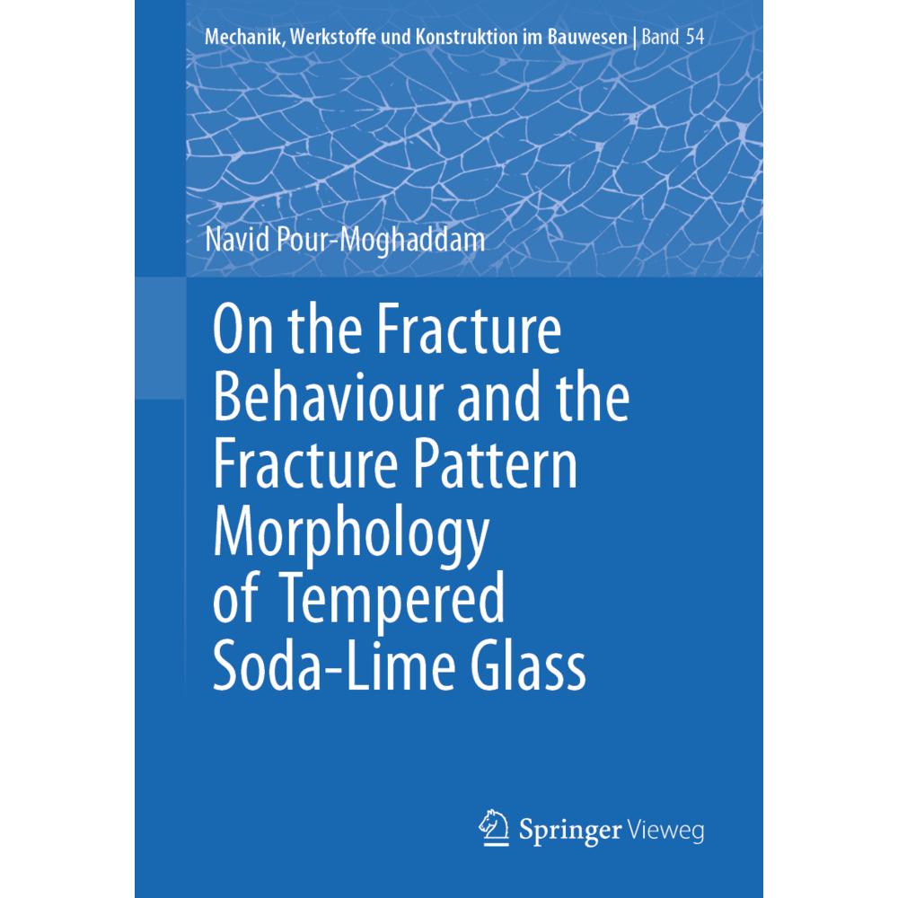 On the Fracture Behaviour and the Fracture Pattern Morphology of Tempered Soda-Lime Glass, Fachbücher von Navid Pour-Mog...