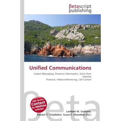 Unified Communications, Fachbücher von Lambert M. Surhone, Miriam T. Timpledon, Susan F. Marseken