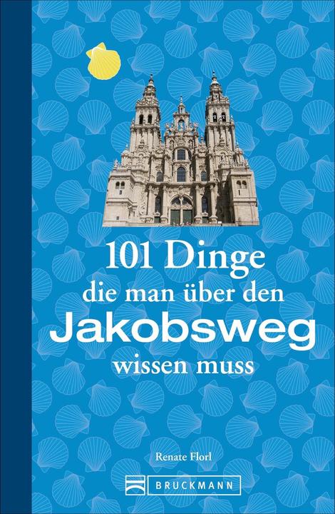 101 Dinge, die man über den Jakobsweg wissen muss (Deutsch, Renate Florl, 2020)