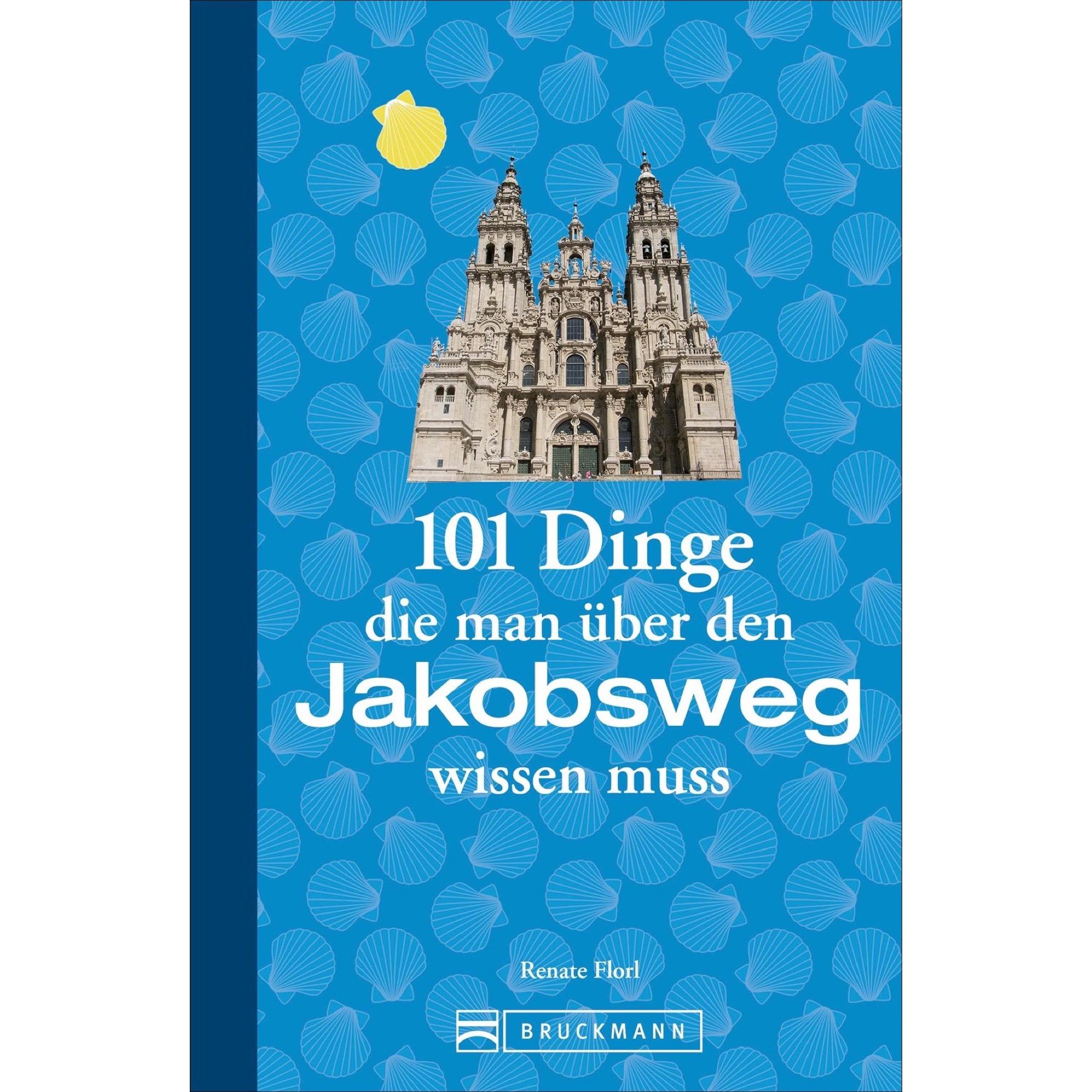 101 Dinge, die man über den Jakobsweg wissen muss, Ratgeber von Renate Florl