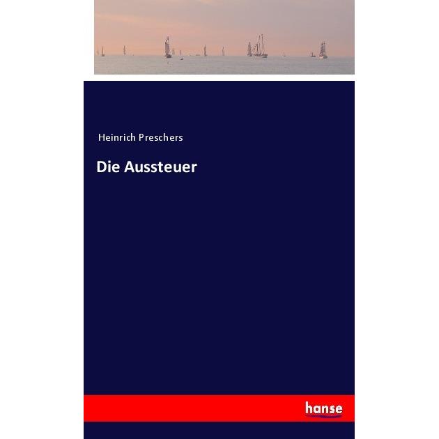 Die Aussteuer, Belletristik von Heinrich Preschers