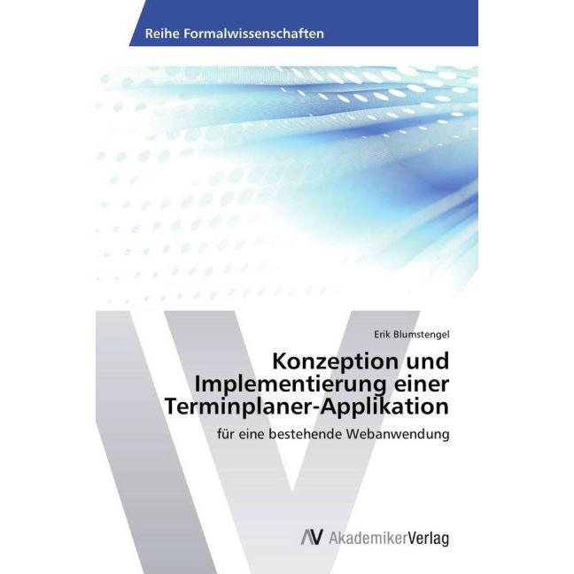 Konzeption und Implementierung einer Terminplaner-Applikation, Fachbücher von Erik Blumstengel