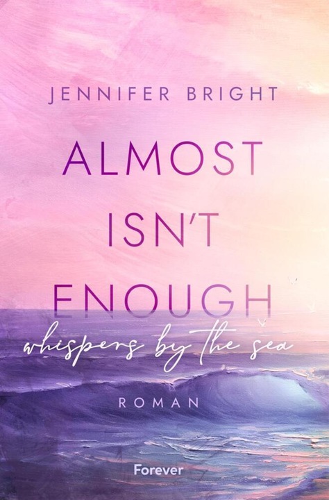 Produktbild Almost isn't enough. Whispers by the Sea (Secrets of Ferley 1) (Deutsch, Jennifer Bright, 2024)