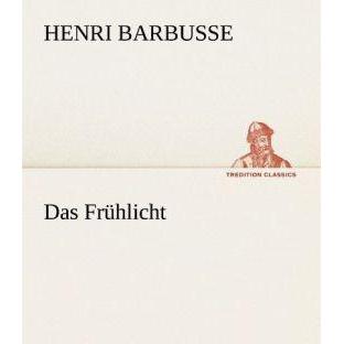 Das Frühlicht, Belletristik von Henri Barbusse